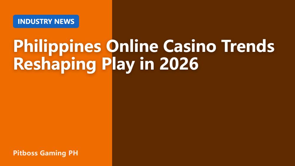 Philippines Online Casino Trends Reshaping Play in 2026