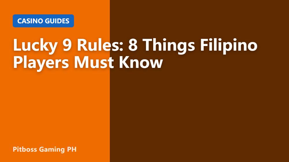 Lucky 9 Rules: 8 Things Filipino Players Must Know
