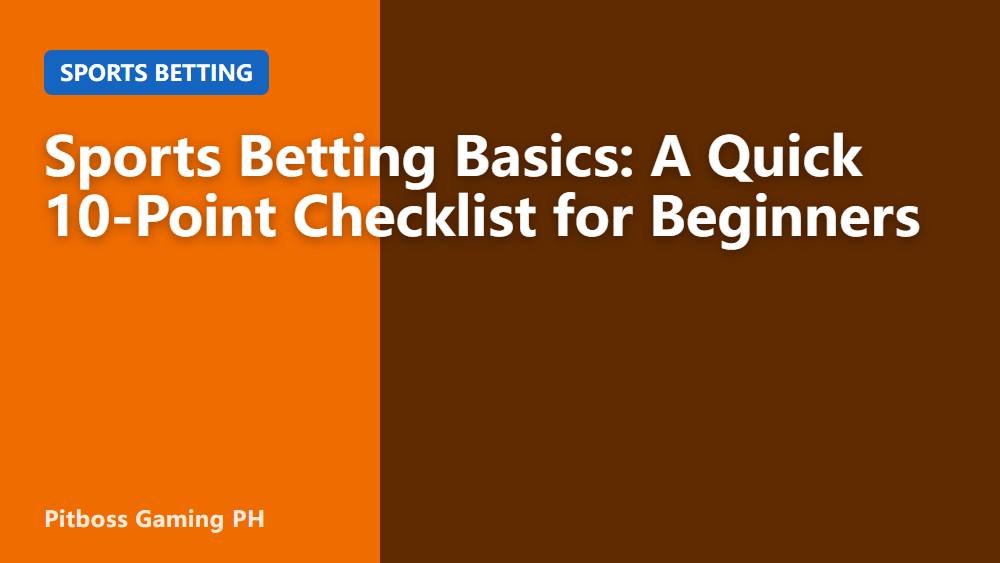 Sports Betting Basics: A Quick 10-Point Checklist for Beginners